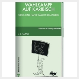 Naipaul: Wahlkampf auf karibisch. Oder: eine Hand wscht die and