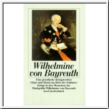 Wilhelmine von Bayreuth - eine preuische Knigstochter. Memoire