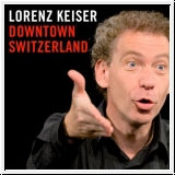 Lorenz Keiser: Downtown Switzerland. Hrbuch