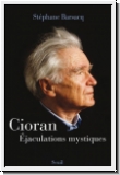 Barsacq: Cioran - jaculations mystiques