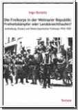 Korzetz: Die Freikorps in der Weimarer Republik: Freiheitskmpfe