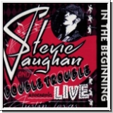 Stevie Ray Vaughn & Double trouble: In the beginning (Live in Au