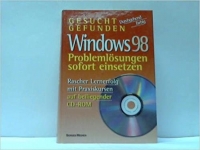Windows 98. Problemlsungen sofort einsetzen (mit CD-ROM)