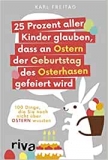 Freitag: 25 Prozent aller Kinder glauben, dass an Ostern der Geburtstag des Osterhasen gefeiert wird