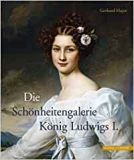 Hojer: Die Schnheitsgalerie Knig Ludwigs I.