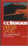 Bergius: Heier Sand. Das weie Krokodil. Zwei Romane