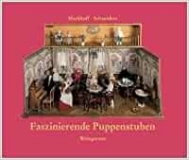 Markhoff: Faszinierende Puppenstuben. Groe Welt im Kleinen.