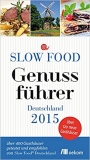 Slow food Deutschland e.V. (Hg.): Genufhrer Deutschland 2015