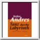 Andres: Tanz durchs Labyrinth